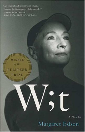 Wit, by Margaret EdsonA powerful book that explores cancer, patient dignity, and the emotional realities of end-of-life care