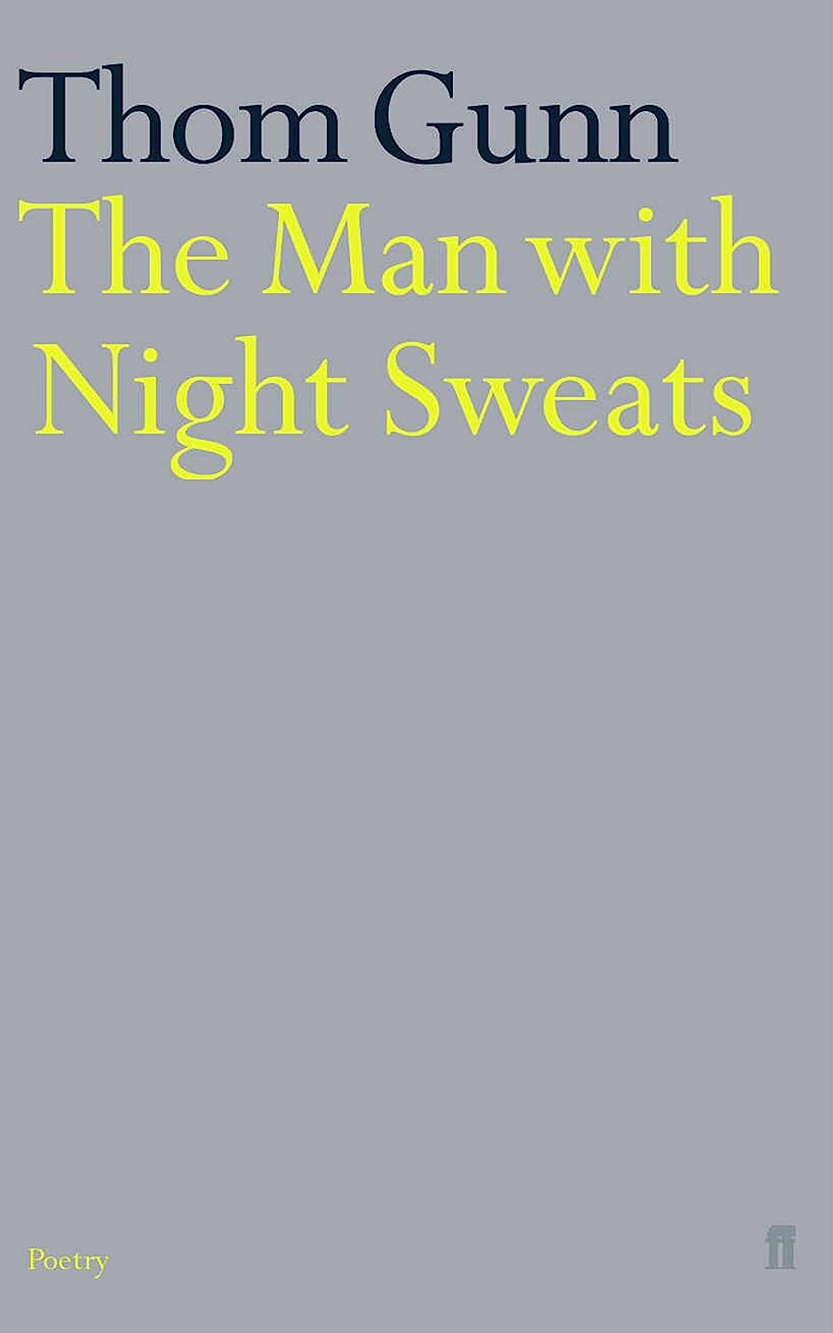 “The Man with Night Sweats”Thom Gunn memorializes his loved ones who died of AIDS in this poetry collection