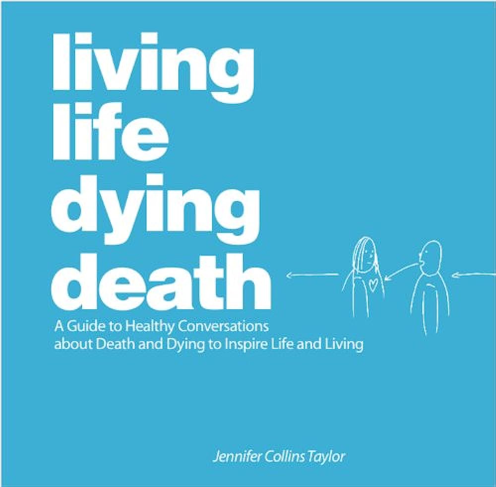“Living Life Dying Death”A book that inspires us with ideas on how to talk about death and dying