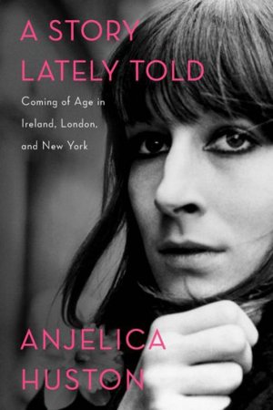 Anjelica Huston, Anjelica Huston young, Anjelica Huston eyes, Anjelica Huston book, A Story Lately Told, John Huston, Huston family, Jack and Anjelica