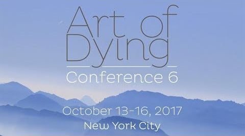 Announcing the 6th Annual Art of Dying Conference in NYCPresented by the Open Center, the three-day event will be held October 13 through October 16, 2017