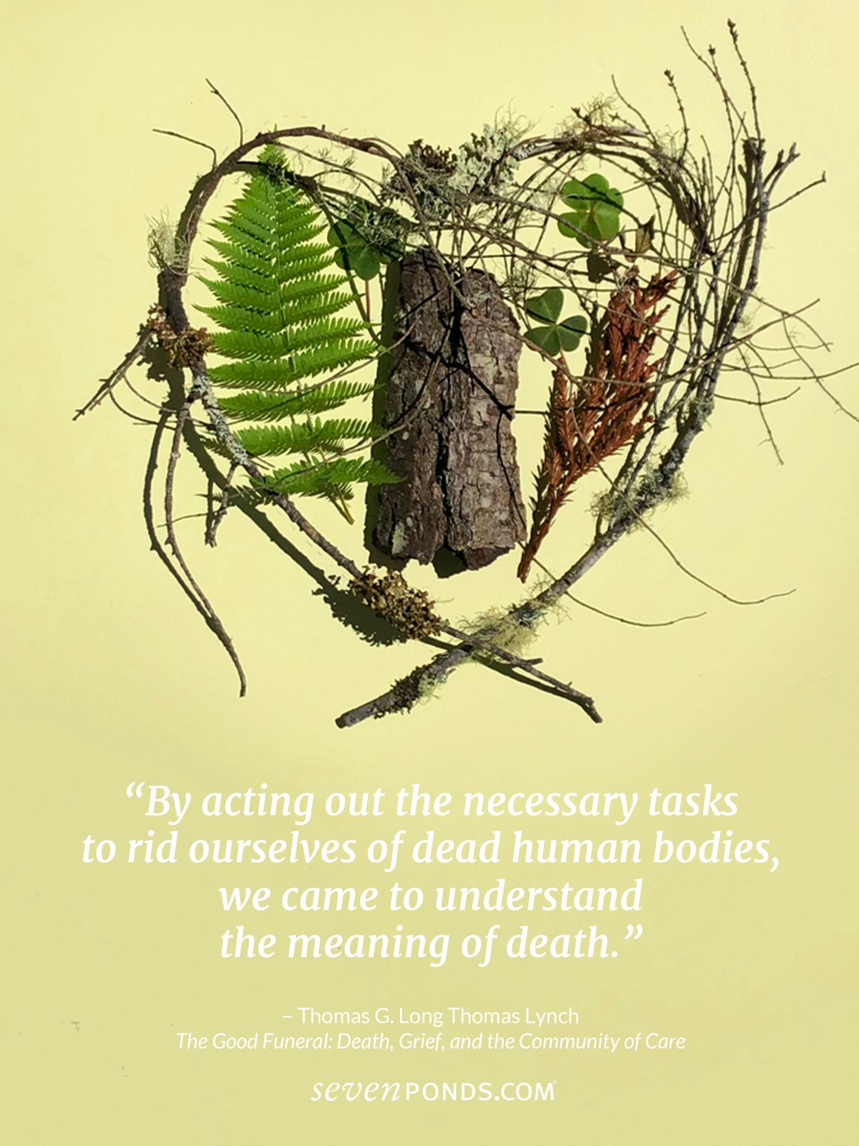 “A Quote From Thomas Long & Thomas Lynch About End of Life Rituals and the Meaning of DeathPlus a beautiful handmade heart from SevenPonds