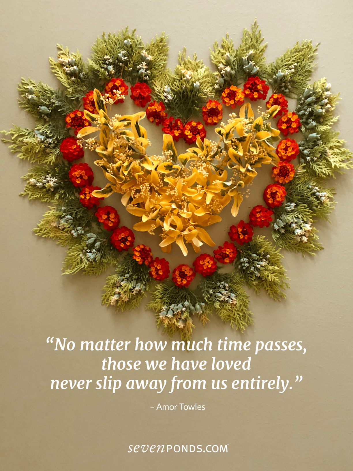 A Beautiful Quote From Author Amor Towles About the Enduring Nature of LovePlus a lovely handmade floral heart from SevenPonds