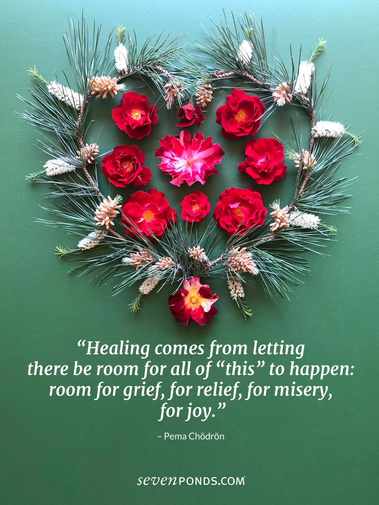 A Moving Quote From Pema Chodron About Accepting the Many Layers of GriefPlus a holiday-themed flower heart from SevenPonds