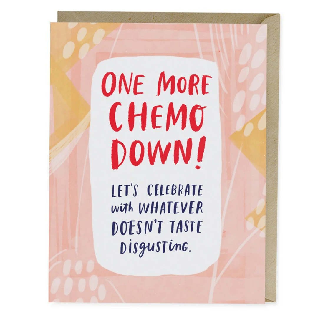 Colorful greeting card with the text: One more chemo down! Let's celebrate with whatever doesn't taste disgusting