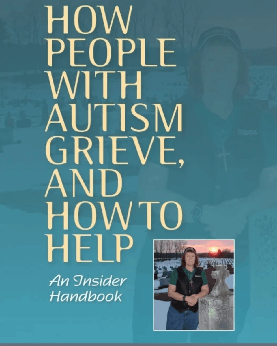 Image of a teal-colored book cover, with the title "How People with Autism Grieve, and How To Help" written in yellow, caps lock text vertically descending the left side, with a picture of the author in the lower righthand corner.