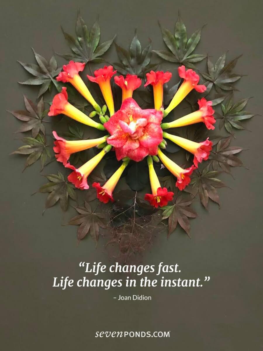 Joan Didion quote on life changing fast, over a heart of trumpet flowers and maple leaves