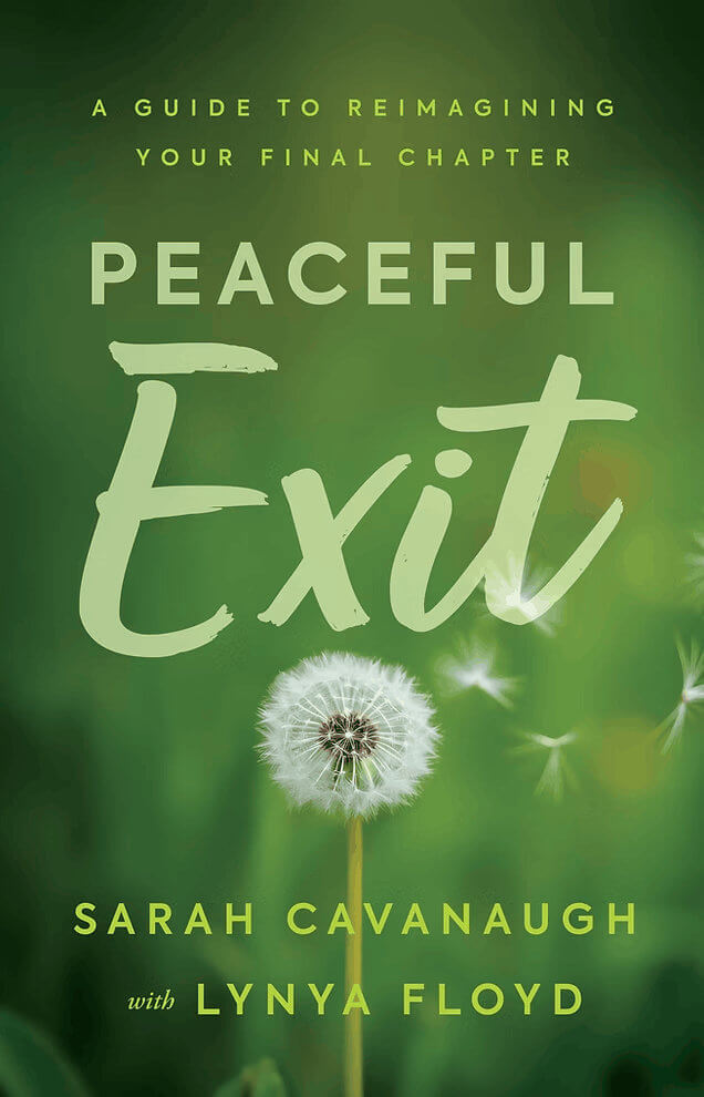Book cover of "Peaceful Exit: A Guide to Reimagining Your Final Chapter" by Sarah Cavanaugh with Lynya Floyd. The background is a soft, blurred green forest setting featuring a prominent white dandelion seed head in the lower center, with individual seeds floating away to the right. The text is printed in a clean, sans-serif font, except for the large, stylized script word "Exit."